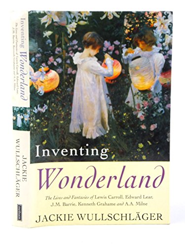 9780413678409: Inventing Wonderland: The Lives and Fantasies of Lewis Carroll, Edward Lear, J.M.Barrie, Kenneth Grahame and A.A.Milne