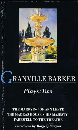 Beispielbild fr Granville Barker Plays: 2 : The Marrying of Ann Leete; Madras House; His Majesty; Farewell to the Theatre zum Verkauf von Better World Books