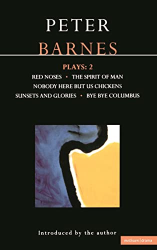 9780413680303: Barnes Plays: 2: Red Noses, The Spirit of Man, Nobody Here But Us Chickens, Sunsets and Glories, Bye Bye Columbus (Contemporary Dramatists)