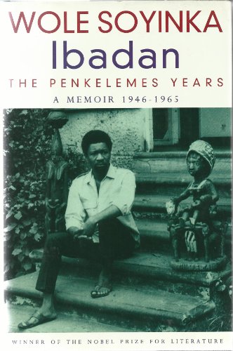 Ibadan: A Memoir 1945-1967 - Soyinda, Wole