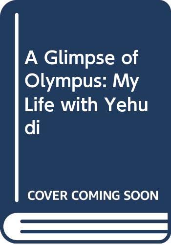 Beispielbild fr A Glimpse of Olympus: My Life with Yehudi zum Verkauf von WorldofBooks