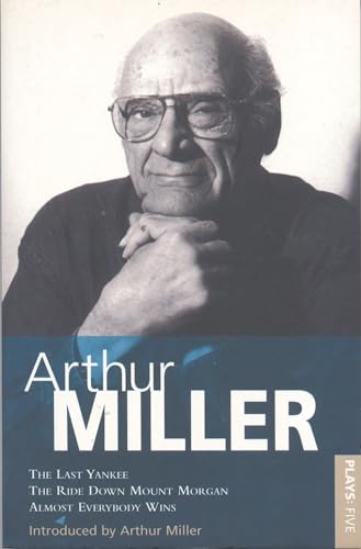 9780413698308: Miller Plays: "The Last Yankee", "The Ride Down Mount Morgan", "Almost Everybody Wins" v.5: "Last Yankee", the ... Everybody Wins" Vol 5 (World Classics)