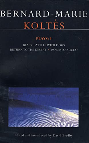Stock image for Koltes Plays: 1: Struggle of the Blacks and the Dogs; Return to the Desert; Roberto Zucco (Contemporary Dramatists) for sale by Wizard Books