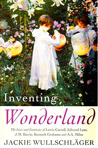 9780413703309: Inventing Wonderland: The Lives and Fantasies of Lewis Carroll, Edward Lear, J.M.Barrie, Kenneth Grahame and A.A.Milne