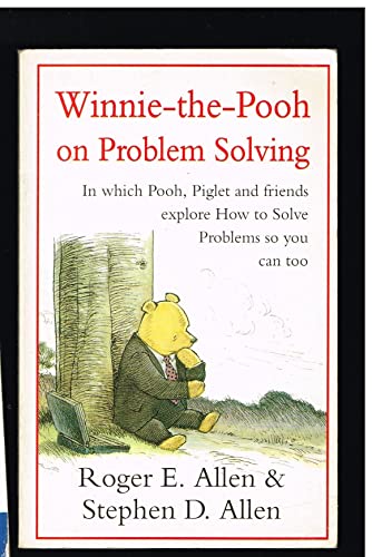 Imagen de archivo de Winnie-the-Pooh on Problem Solving: In Which Pooh, Piglet and Friends Explore How to Solve Problems, So You Can Too (Wisdom of Pooh) a la venta por Goldstone Books