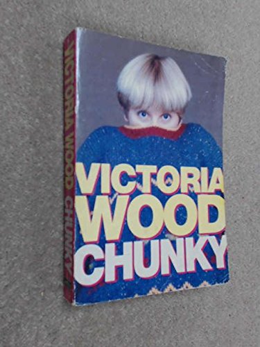 9780413708205: Chunky: The Victoria Wood Omnibus - "Up to You, Porky", "Barmy", "Mens Sana in Thingummy Doodah", Plus Some New Sketches