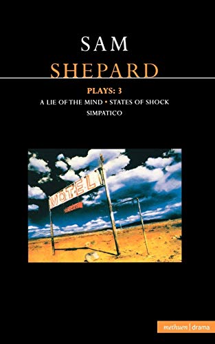 Stock image for Shepard Plays: 3: a Lie of the Mind , States of Shock , Simpatico : A Lie of the Mind , States of Shock , Simpatico for sale by Better World Books Ltd