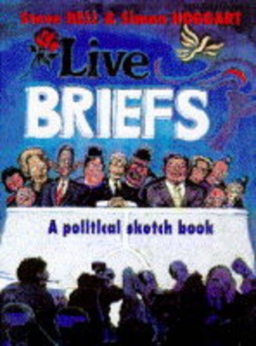 Live Briefs: A Political Sketchbook (9780413709707) by Steve Bell; Simon Hoggart