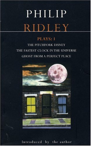 Philip Ridley Plays, Vol. 1: Pitchfork Disney / Fastest Clock in the Universe / Ghost from a Perfect Place (9780413711007) by Ridley, Philip