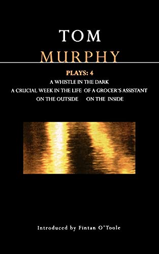 Imagen de archivo de Murphy Plays: 4: Whistle in the Dark;crucial Week in the Life of a Grocer's Assistant;on the Outside; On the Inside a la venta por ThriftBooks-Atlanta