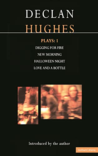 Stock image for Hughes Plays:1: Digging For Fire; New Morning; Halloween Night; Love And A Bottle: v.1 (Contemporary Dramatists) for sale by WorldofBooks