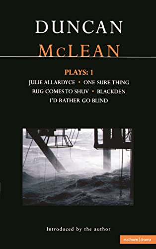 9780413729002: McLean Plays: 1: Julie Allardyce; Blackden; Rug Comes to Shuv; One Sure Thing; I'd Rather Go Blind: Julie Allardyce, One Sure Thing, Rug Comes to Shuv, Blackden, I'd Rather Go Blind: v. 1