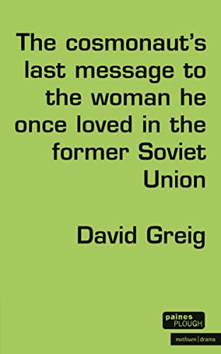 Beispielbild fr The Cosmonauts Last Message to the Woman He Once Loved in the Former Soviet Union (Modern Plays) zum Verkauf von WorldofBooks