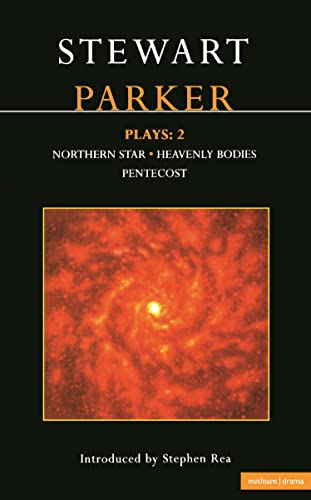 Imagen de archivo de Parker Plays: 2: Northern Star; Heavenly Bodies; Pentecost (Contemporary Dramatists) a la venta por BooksRun