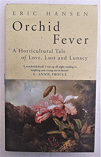 Orchid Fever. A Horticultural Tale of Love, Lust and Lunacy.