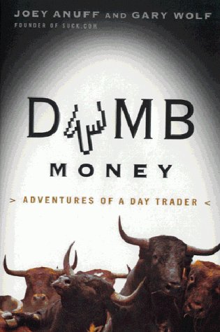 9780413751508: Dumb Money - Adventures of a Day Trader (00) by Wolf, Gary - Anuff, Joey [Hardcover (2000)]