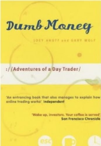 Stock image for Dumb Money: Adventures of a Day Trader [Paperback] Anuff, Joey and Wolf, Gary for sale by Hay-on-Wye Booksellers