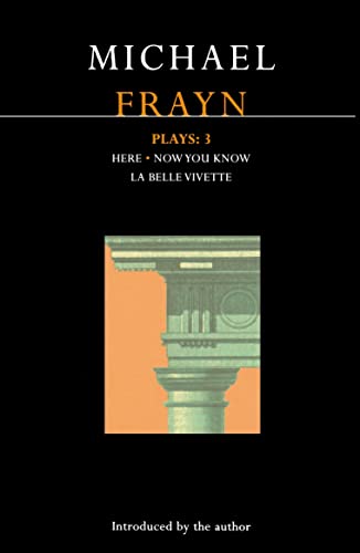 Frayn Plays: 3: Here; Now You Know; La Belle Vivette (Contemporary Dramatists) (9780413752307) by Frayn, Michael