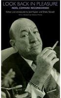 Stock image for Look Back in Pleasure: Noel Coward Reconsidered for sale by WorldofBooks