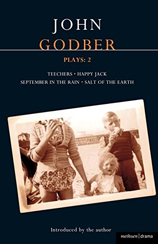 Imagen de archivo de Godber Plays: 2: Teechers; Happy Jack; September In The Rain; Salt Of The Earth (Contemporary Dramatists) a la venta por HPB Inc.