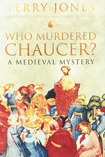 Who Murdered Chaucer?: A Medieval Mystery (9780413759108) by Jones, Terry; Robert Yeager, Terry Dolan, Alan Fletcher & Juliette Dor