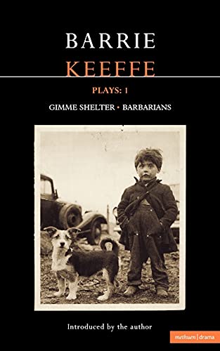 9780413764508: Keeffe Plays: 1: One Gimme Shelter (Gem, Gotcha, Getaway), Barbarians (Killing Time, Abide with Me, in the City): v. 1 (Contemporary Dramatists)