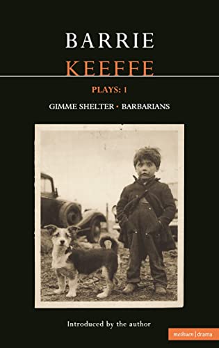 Stock image for Keeffe Plays: 1 : One Gimme Shelter (Gem; Gotcha; Getaway); Barbarians (Killing Time; Abide with Me; in the City) for sale by Better World Books