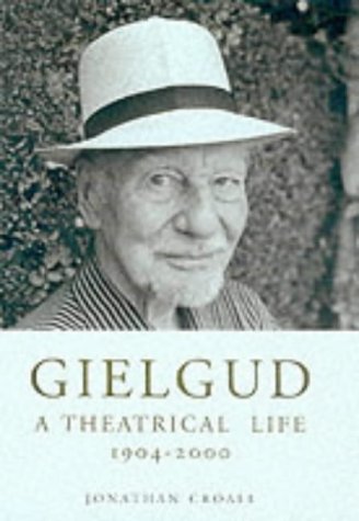Stock image for Gielgud : A Theatrical Life, 1904-2000 for sale by MusicMagpie