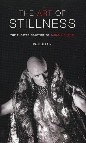 9780413769602: The Art of Stillness: The Theatre Practice of Tadashi Suzuki