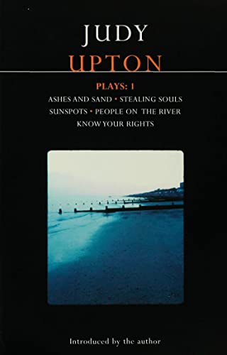 9780413770202: Upton Plays: 1: Ashes And Sand; Sunspots; People On The River; Stealing Souls; Know Your Rights: Ashes and Sand/Stealing Souls/Sunspots/People on the River/Know Your Rights: v. 1