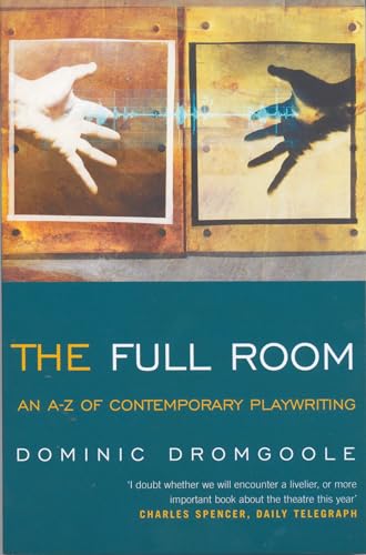 Imagen de archivo de The Full Room: An A-Z of Contemporary Playwriting a la venta por Chiron Media