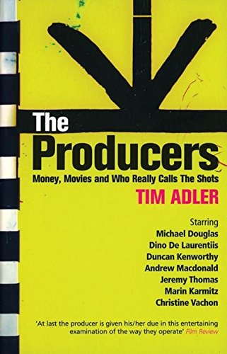 9780413771513: The Producers: Money, Movies and Who Really Calls the Shots (Screen and Cinema)