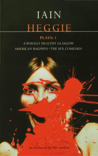 Stock image for Heggie Plays: 1: A Wholly Healthy Glasgow; American Bagpipes; The Sex Comedies: v. 1 (Contemporary Dramatists) for sale by WorldofBooks