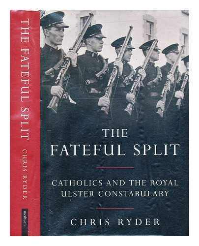 9780413772220: Fateful Split: Catholics and the Royal Ulster Constabulary: The Failure of Policing in Northern Ireland