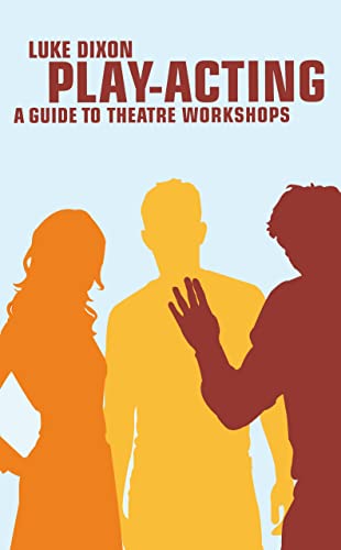 Beispielbild fr Play Acting: A Handbook of Theatre Workshops for Actors, Teachers and Directors (Performance Books) zum Verkauf von WorldofBooks