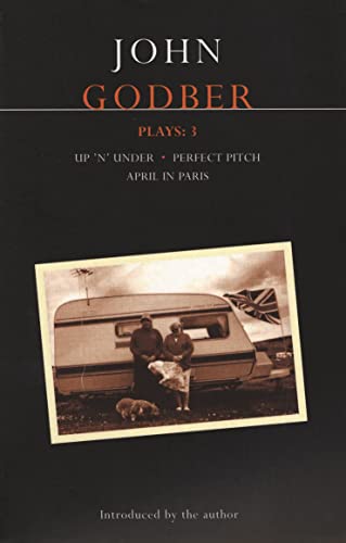 9780413773043: Godber Plays: 3: April in Paris; up 'n' under; Perfect Pitch (Contemporary Dramatists)