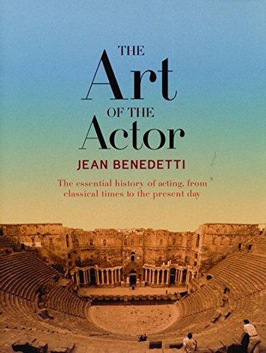 Beispielbild fr The Art of the Actor: the Essential History of Acting, from Classical Times to the Present Day : The Essential History of Acting, from Classical Times to the Present Day zum Verkauf von Better World Books