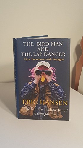 Beispielbild fr Bird Man and the Lap Dancer: Close Encounters with Strangers zum Verkauf von AwesomeBooks