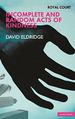 9780413775160: Incomplete and Random Acts of Kindness: Royal Court Theatre Presents