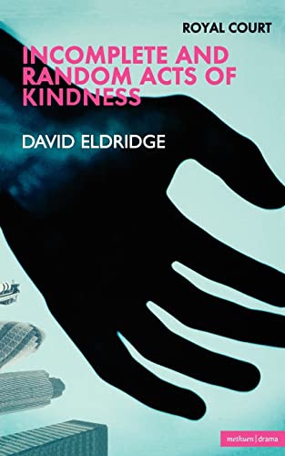 Stock image for Incomplete and Random Acts of Kindness: Royal Court Theatre Presents (Modern Plays) for sale by WorldofBooks