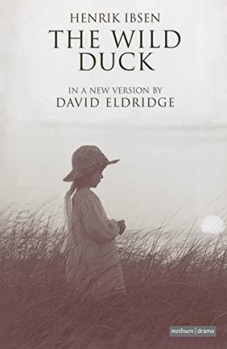 Imagen de archivo de The Wild Duck: A Version by David Eldridge from a Literal Translation by Charlotte Barslund (Methuen Drama) a la venta por WorldofBooks