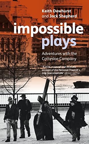 Imagen de archivo de Impossible Plays: Adventures with the Cottesloe Company (Plays and Playwrights) a la venta por SecondSale