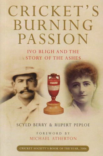Stock image for Cricket's Burning Passion: Ivo Bligh and the Story of the Ashes for sale by WorldofBooks