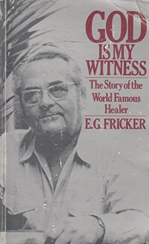 Stock image for God is My Witness: The Story of the World Famous Healer Fricker, E.G. for sale by Gonkerbooks