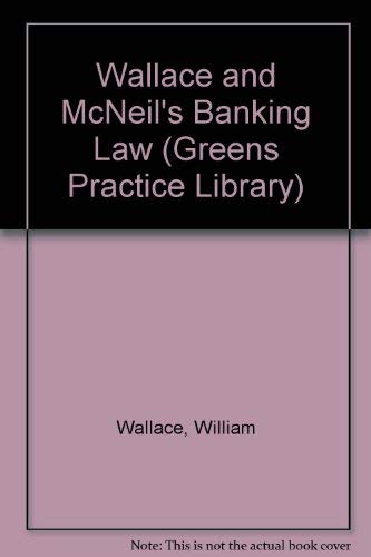 Wallace and McNeil's Banking Law (Greens Practice Library) (9780414009677) by Caskie, Donald B