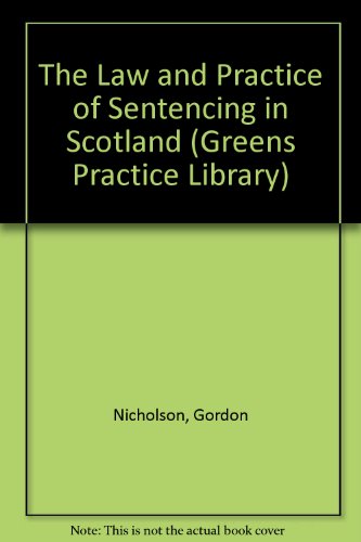 9780414010116: Sentencing: the Law and Practice in Scotland (Greens Practice Library)