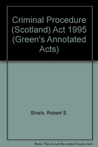 Criminal Procedure (Scotland) Act 1995 (Greens Annotated Acts) (9780414011373) by Ian Bradley