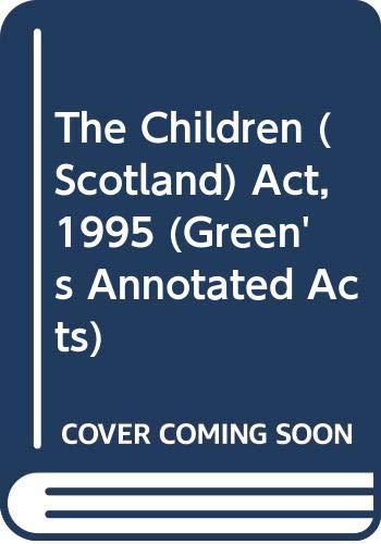 Beispielbild fr The Children (Scotland) Act, 1995 (Green's Annotated Acts) zum Verkauf von WorldofBooks