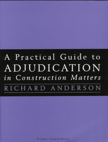 Stock image for A Practical Guide to Adjudication in Construction Matters for sale by dsmbooks