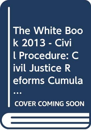 Stock image for The White Book 2013 - Civil Procedure: Civil Justice Reforms Cumulative Special Supplement To The 2013 Edition for sale by AwesomeBooks